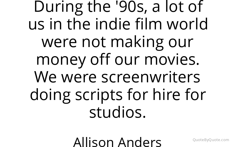 Preview image for this quote by Allison Anders