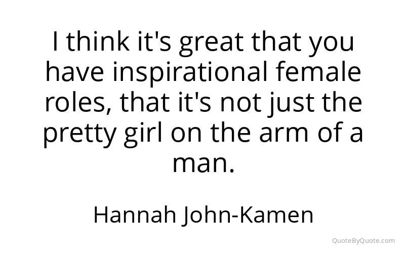Preview image for this quote by Hannah John-Kamen