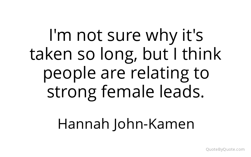 Preview image for this quote by Hannah John-Kamen