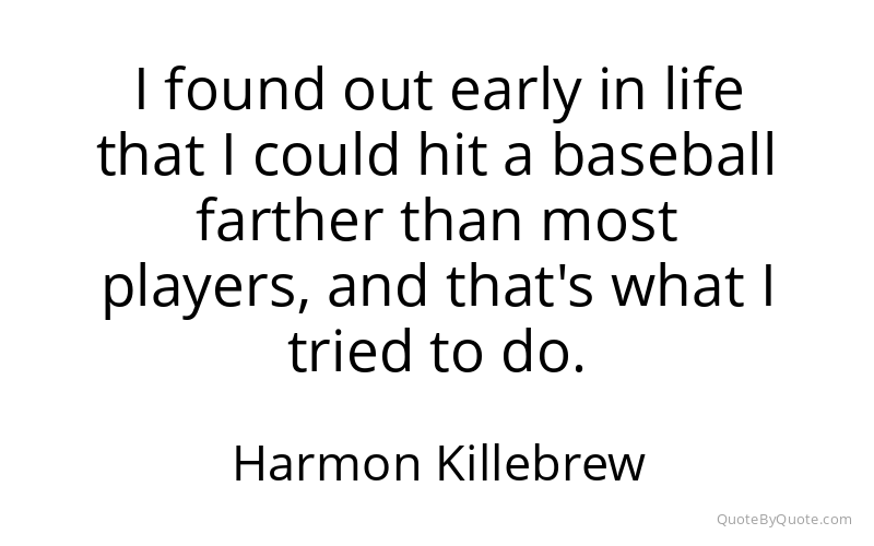 Preview image for this quote by Harmon Killebrew