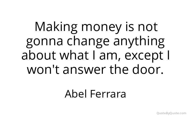 Preview image for this quote by Abel Ferrara