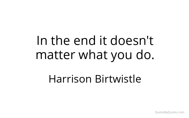 Preview image for this quote by Harrison Birtwistle