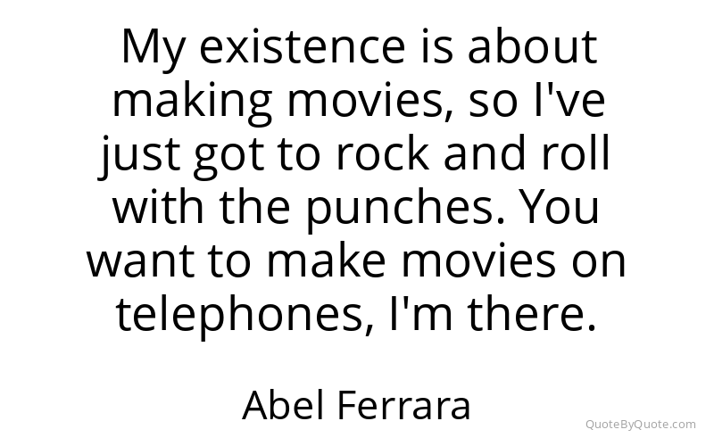 Preview image for this quote by Abel Ferrara