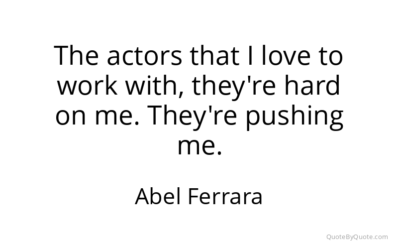 Preview image for this quote by Abel Ferrara