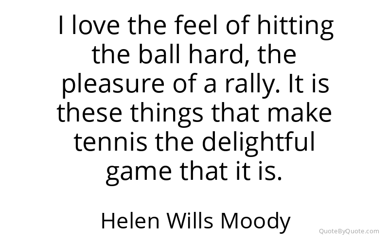 Preview image for this quote by Helen Wills Moody
