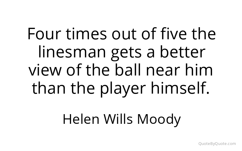 Preview image for this quote by Helen Wills Moody