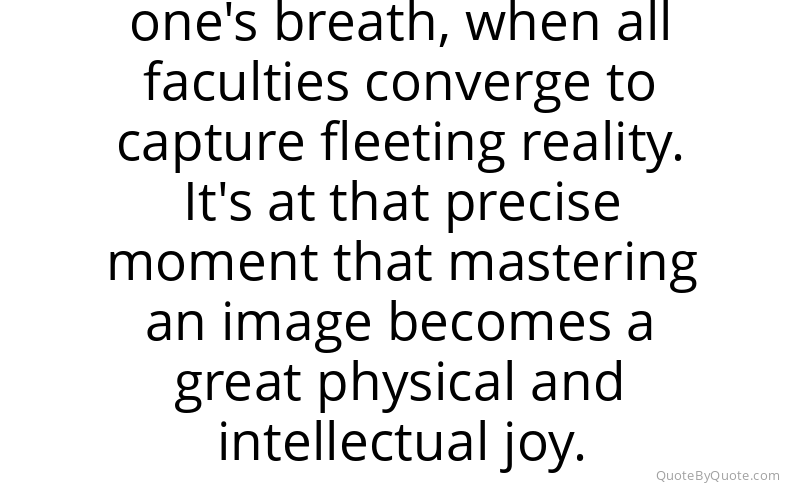 Preview image for this quote by Henri Cartier-Bresson