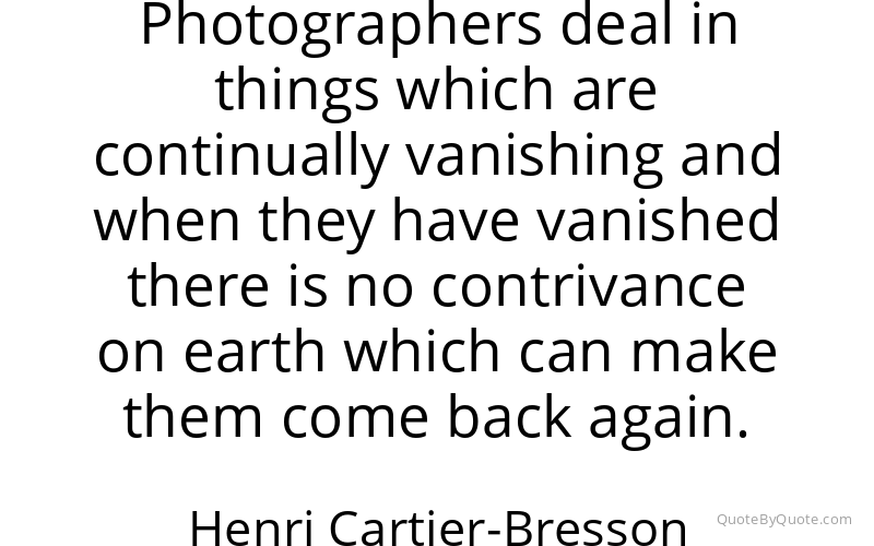 Preview image for this quote by Henri Cartier-Bresson