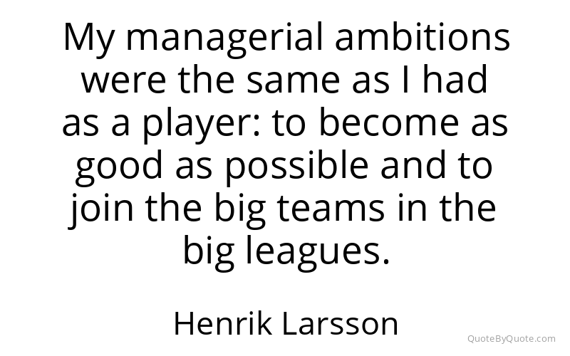 Preview image for this quote by Henrik Larsson