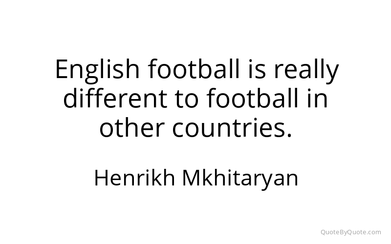 Preview image for this quote by Henrikh Mkhitaryan