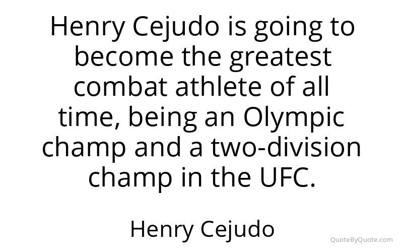 Preview image for this quote by Henry Cejudo
