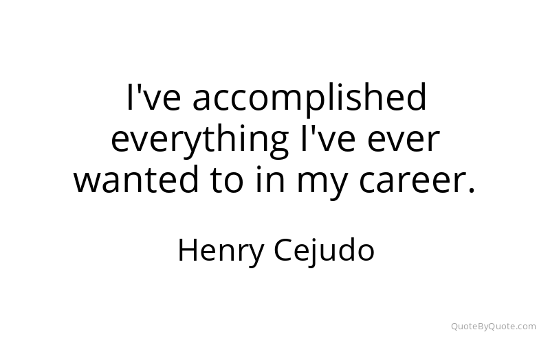Preview image for this quote by Henry Cejudo