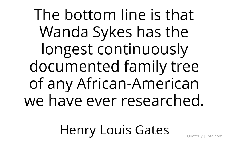 Preview image for this quote by Henry Louis Gates
