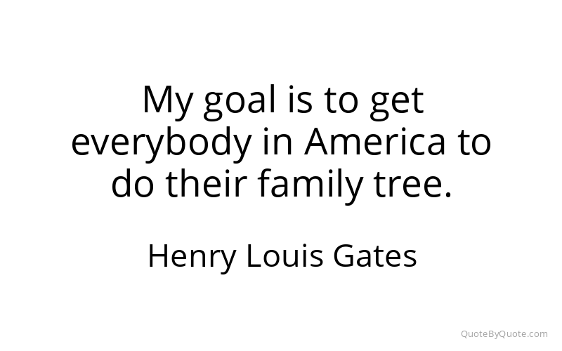 Preview image for this quote by Henry Louis Gates