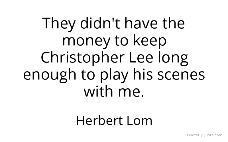 Preview image for this quote by Herbert Lom