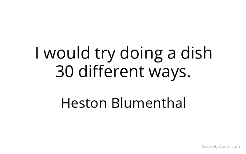 Preview image for this quote by Heston Blumenthal