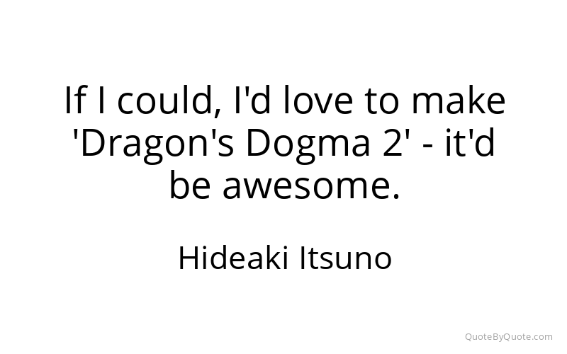 Preview image for this quote by Hideaki Itsuno