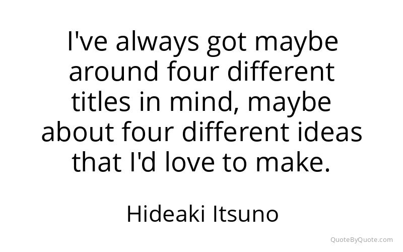 Preview image for this quote by Hideaki Itsuno