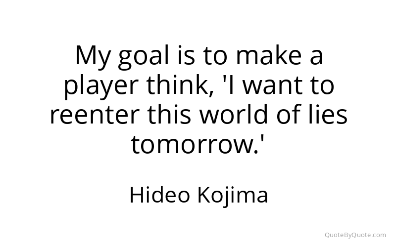 Preview image for this quote by Hideo Kojima
