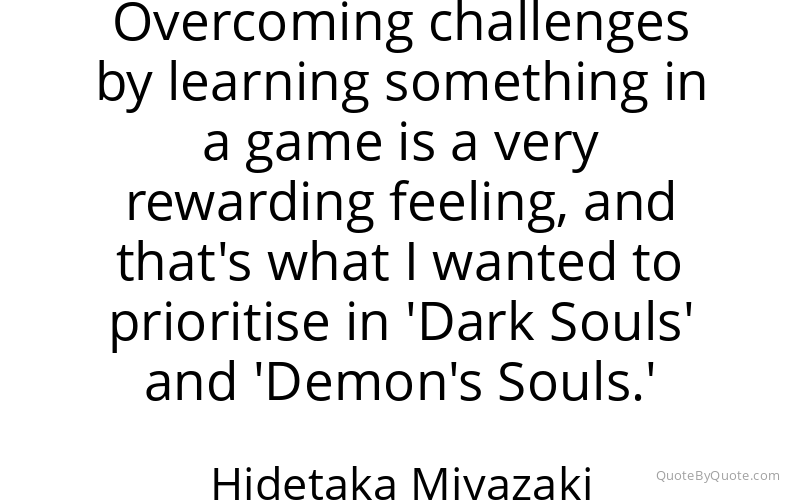 Preview image for this quote by Hidetaka Miyazaki