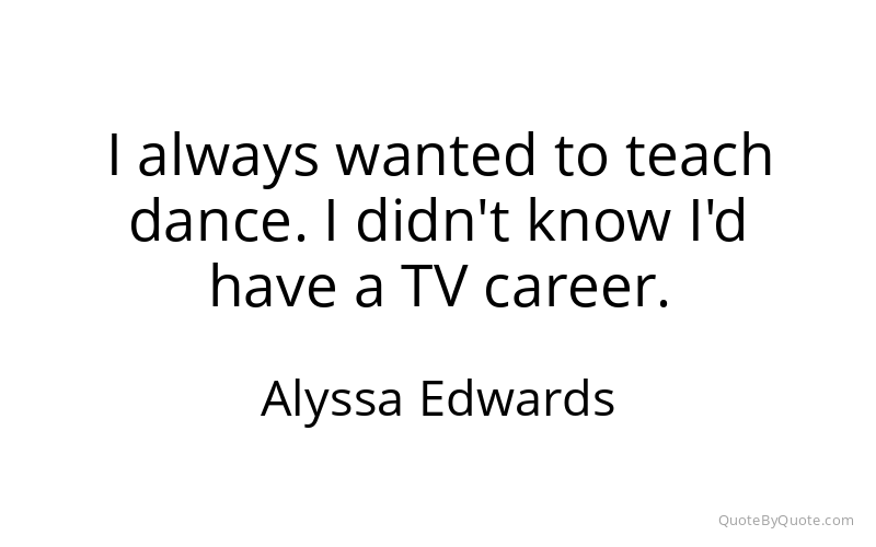 Preview image for this quote by Alyssa Edwards