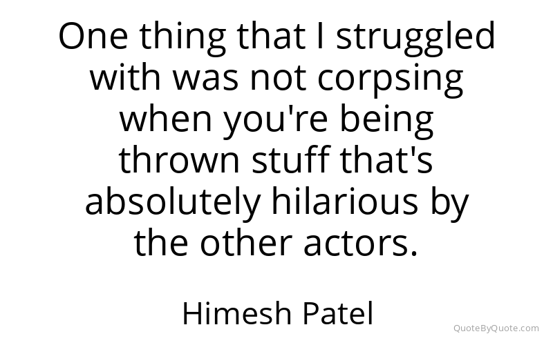 Preview image for this quote by Himesh Patel