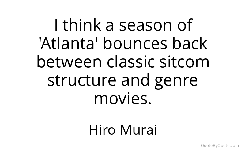 Preview image for this quote by Hiro Murai