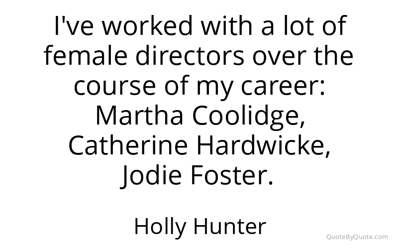 Preview image for this quote by Holly Hunter