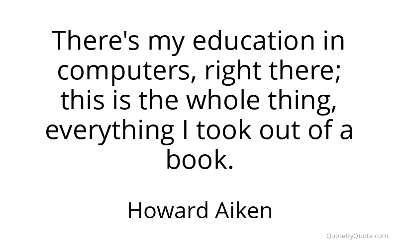 Preview image for this quote by Howard Aiken