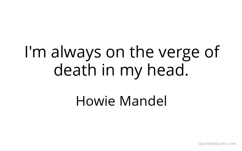 Preview image for this quote by Howie Mandel