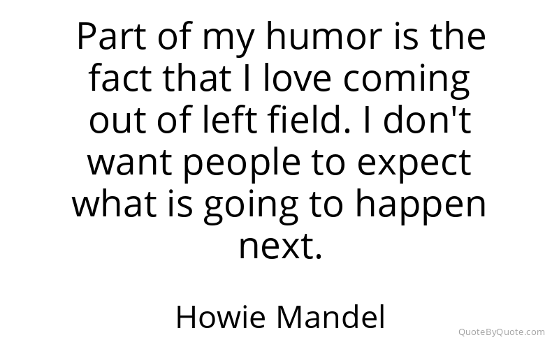 Preview image for this quote by Howie Mandel