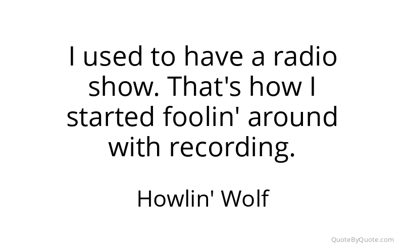 Preview image for this quote by Howlin' Wolf