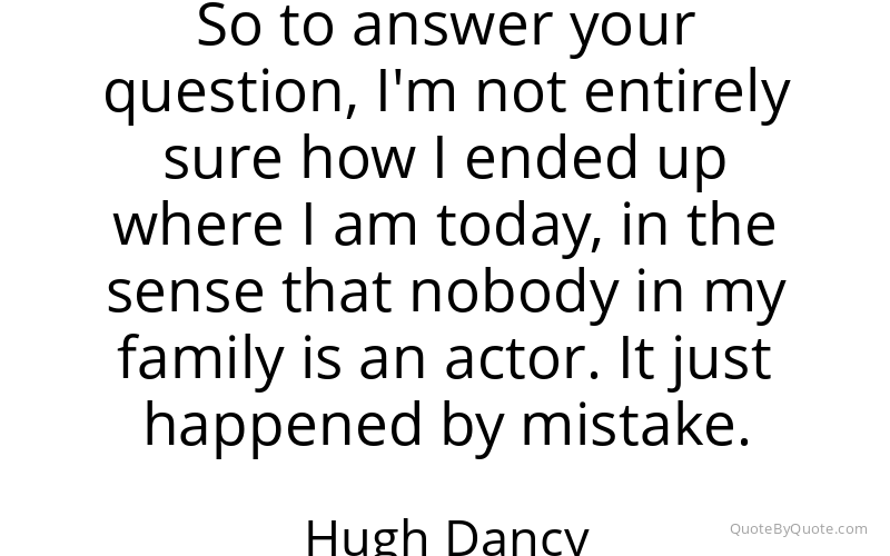 Preview image for this quote by Hugh Dancy