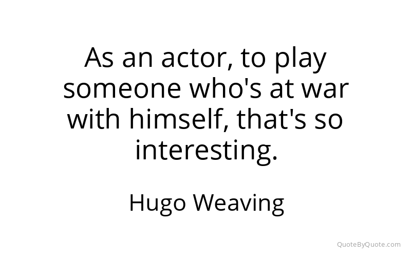 Preview image for this quote by Hugo Weaving