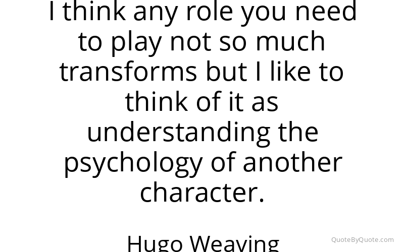 Preview image for this quote by Hugo Weaving