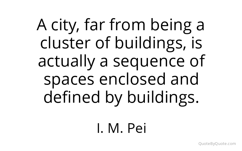 Preview image for this quote by I. M. Pei