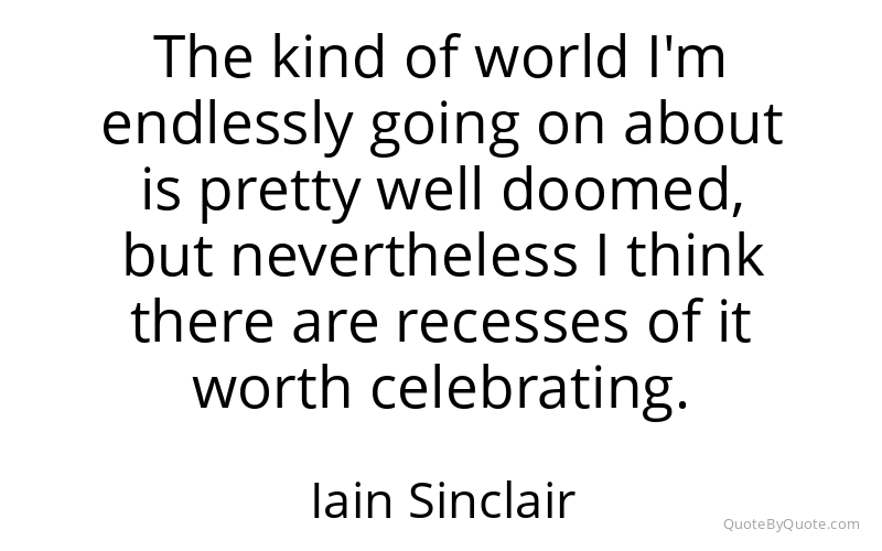 Preview image for this quote by Iain Sinclair