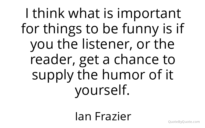 Preview image for this quote by Ian Frazier