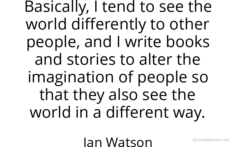 Preview image for this quote by Ian Watson