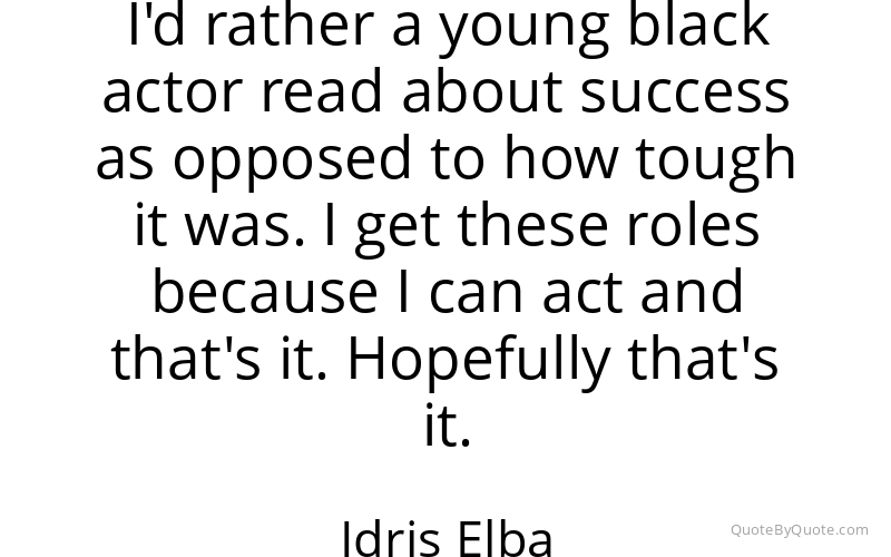 Preview image for this quote by Idris Elba