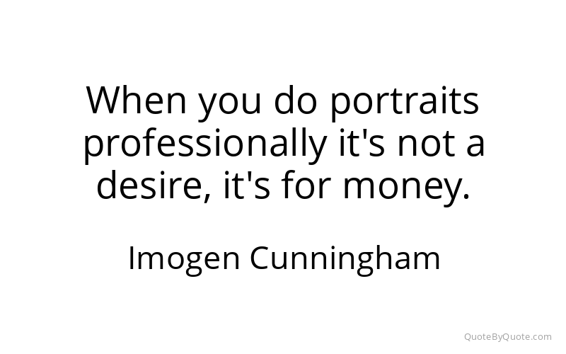 Preview image for this quote by Imogen Cunningham