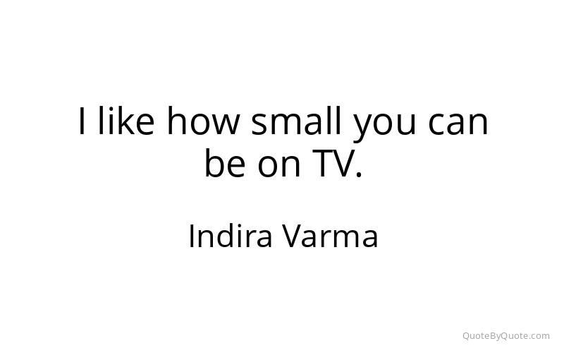 Preview image for this quote by Indira Varma