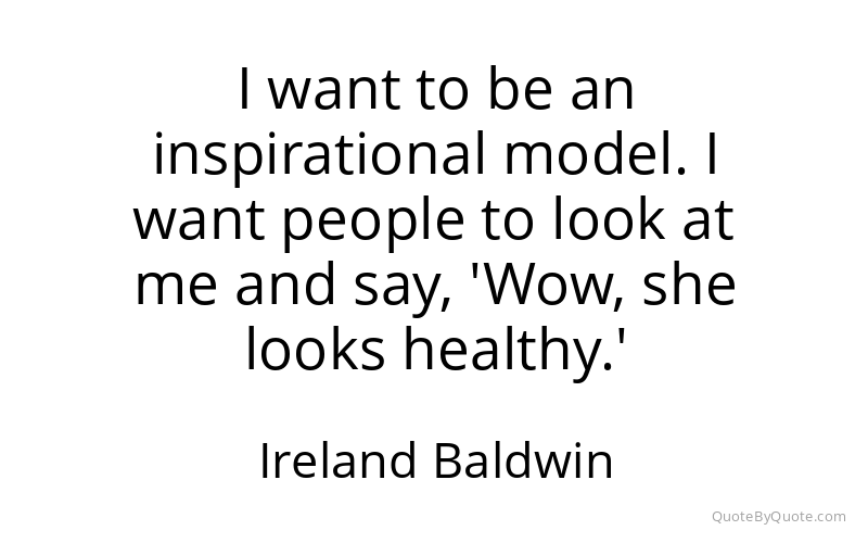 Preview image for this quote by Ireland Baldwin