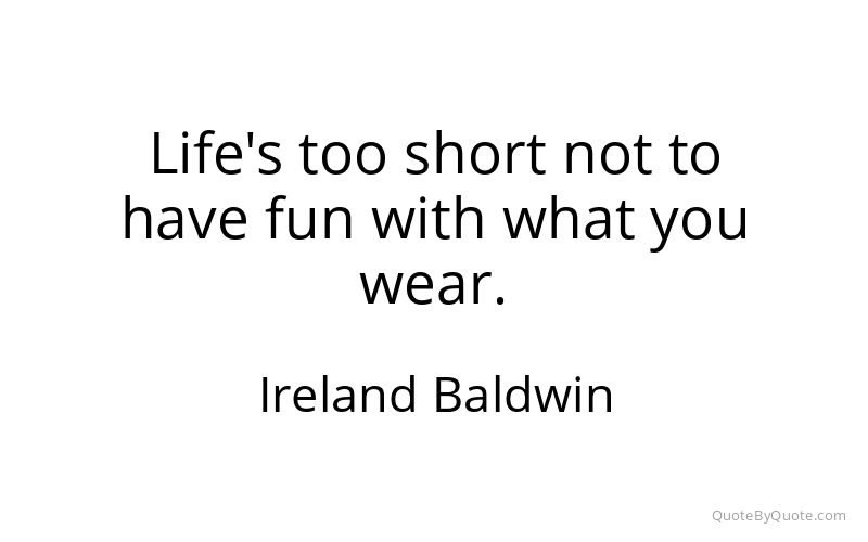 Preview image for this quote by Ireland Baldwin
