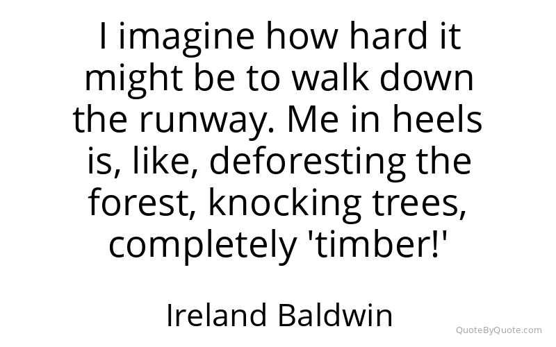 Preview image for this quote by Ireland Baldwin