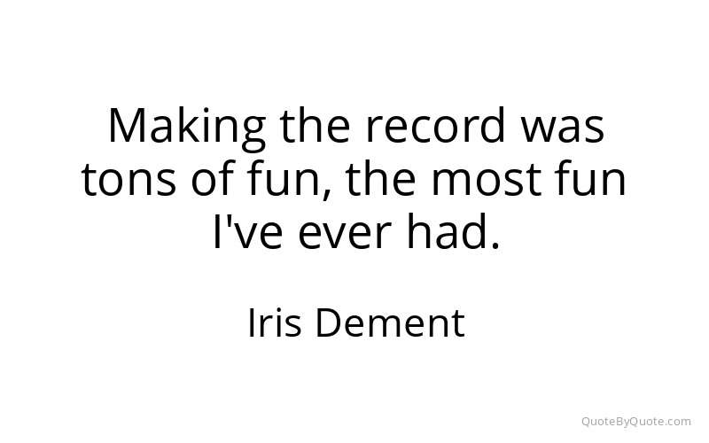 Preview image for this quote by Iris Dement