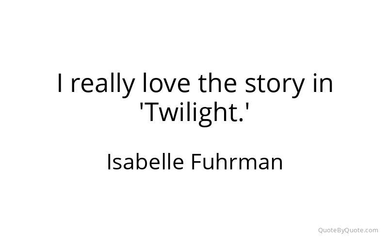 Preview image for this quote by Isabelle Fuhrman