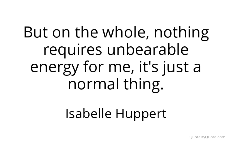 Preview image for this quote by Isabelle Huppert