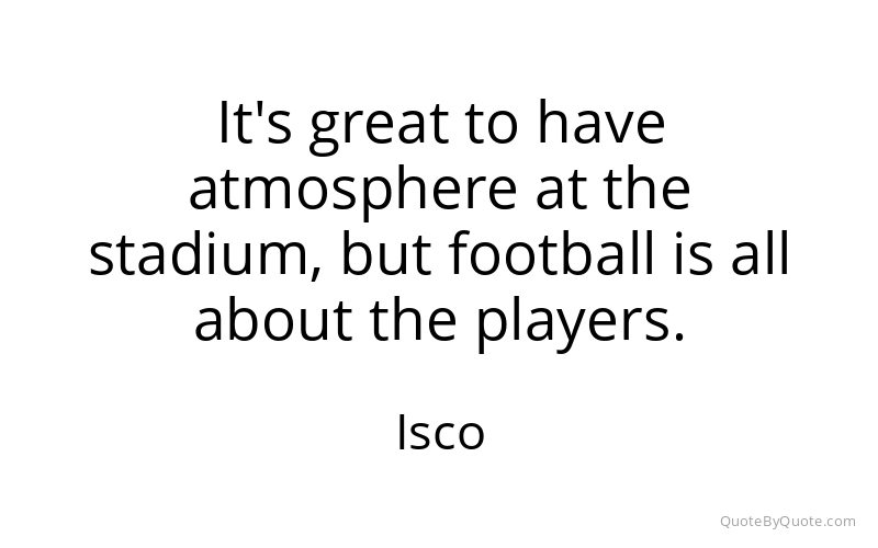 Preview image for this quote by Isco