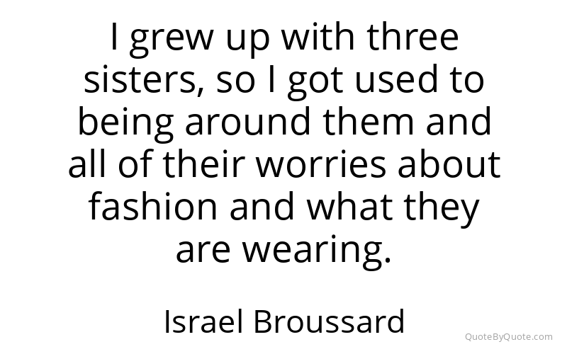 Preview image for this quote by Israel Broussard